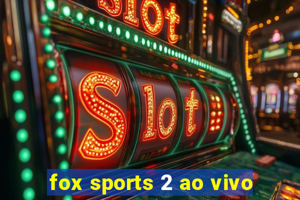 fox sports 2 ao vivo